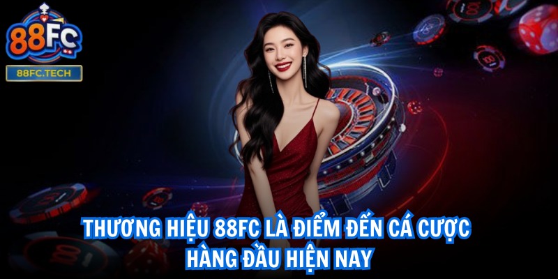 88FC | 88 FC | Nhà Cái Thể Thao 88FC TECH Đẳng Cấp Nhất VN 10/2025 24 Thương hiệu 88FC là điểm đến cá cược hàng đầu hiện nay