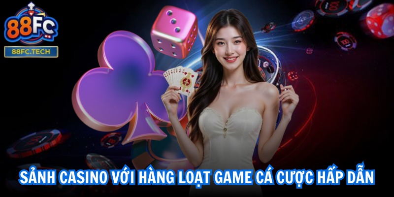 88FC | 88 FC | Nhà Cái Thể Thao 88FC TECH Đẳng Cấp Nhất VN 10/2025 26 Sảnh casino với hàng loạt game cá cược hấp dẫn